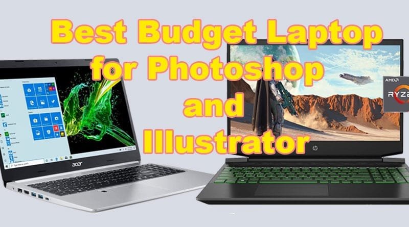 Best budget laptop for Photoshop and Illustrator