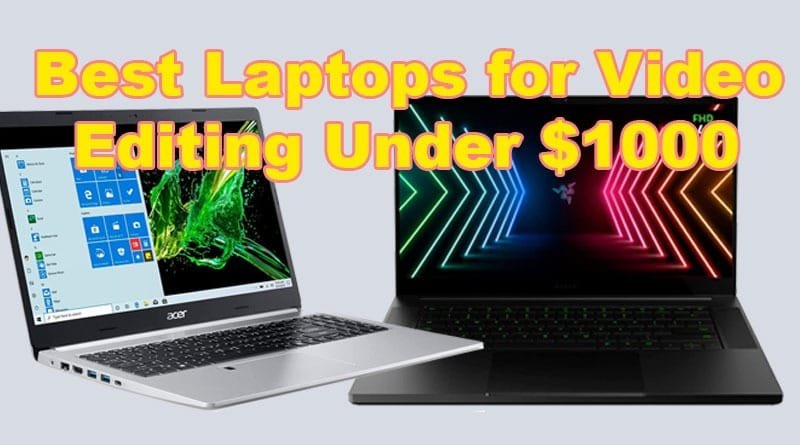 best laptops for video editing under $1000