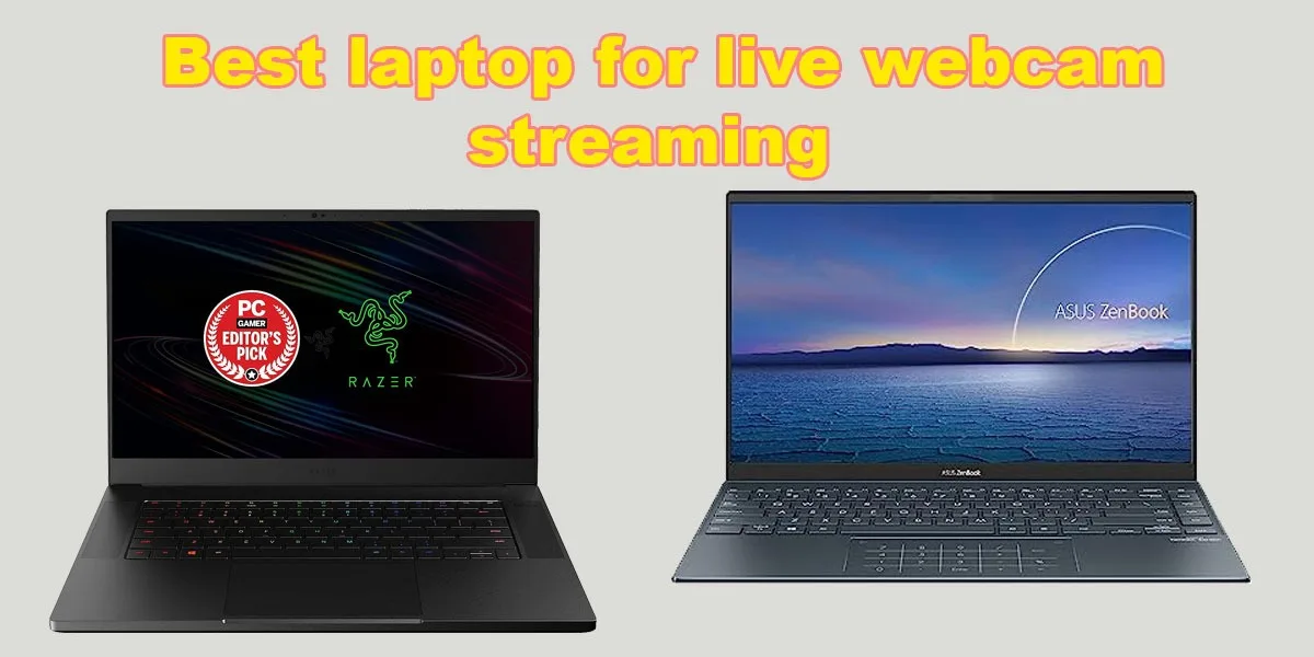 best laptop for live webcam streaming